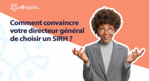 Comment-convaincre-votre-directeur-général-de-choisir-un-SIRH