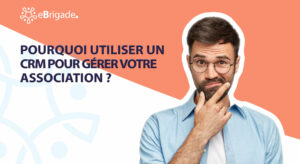 Pour-quelles-raisons-adopter-un-CRM-pour-votre-association