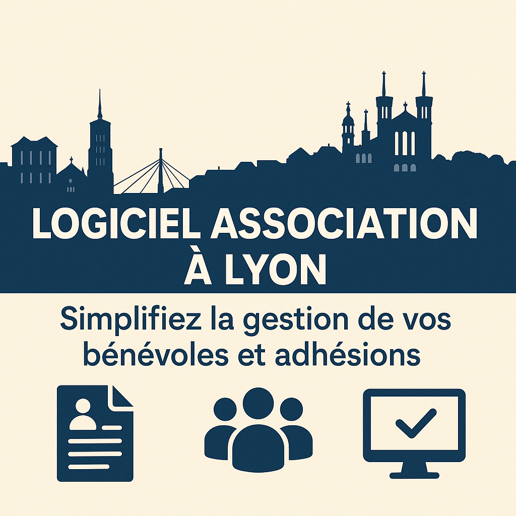 Logiciel association à Lyon : simplifiez la gestion de vos bénévoles et adhésions